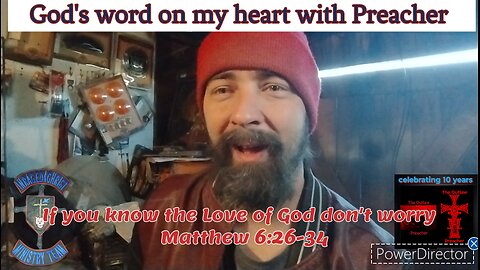 God's word on my heart with Preacher If you know the Love of God don't worry Matthew 6:26-34