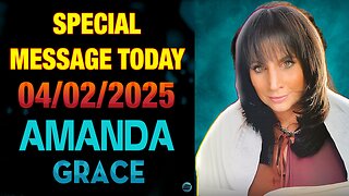 Amanda Grace PROPHETIC UPDATES [SPECIAL MESSAGE TODAY] | URGENT PROPHECY 04/02/2025