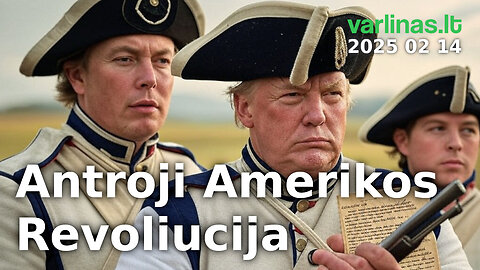 Varlinas tiesiogiai - 2025 02 14 - Antroji Amerikos revoliucija