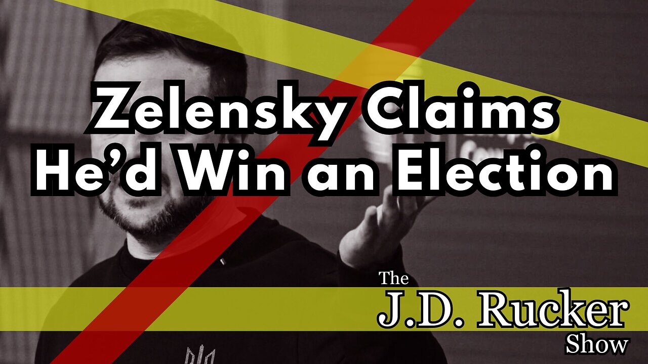 Zelensky Claims He’d Win an Election