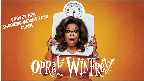 Oprah Winfrey PROVES Her Shocking Weight Loss Claim!