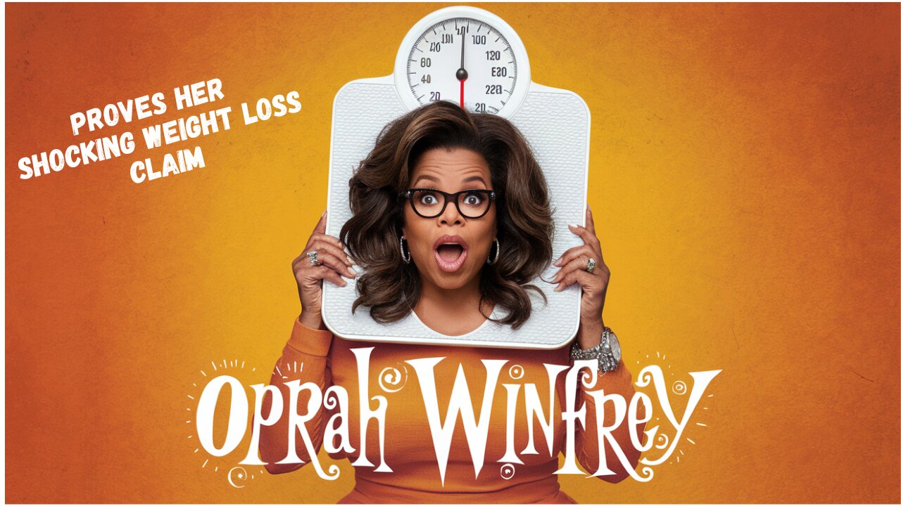 Oprah Winfrey PROVES Her Shocking Weight Loss Claim!