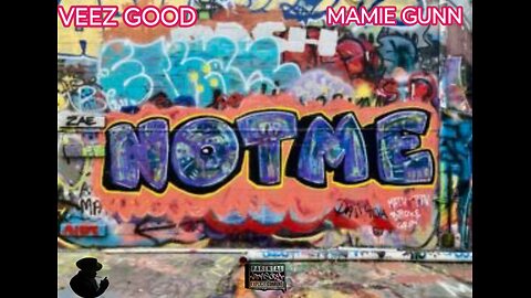 VEEZ GOOD ft MAMIE GUNN- NOT ME TRAILER