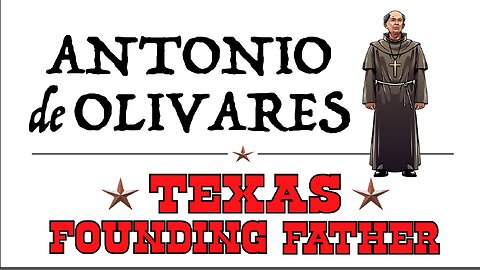 TEXAS FOUNDING FATHER: Friar Antonio de Olivares