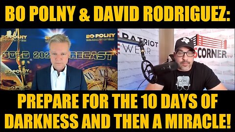 Bo Polny & David Rodriguez: Prepare For The 10 Days Of Darkness and Then A Miracle!