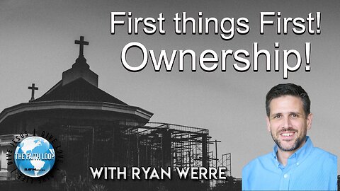 First Things First: Ownership | Bible Study w/Ryan Werre