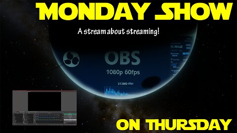 The Monday Show on Thursday - Streaming with OBS [LIVESTREAM]