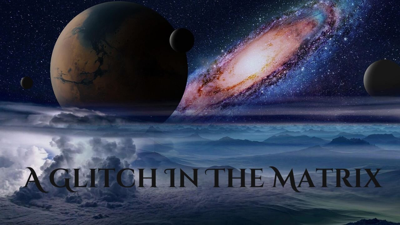 A Glitch In The Matrix