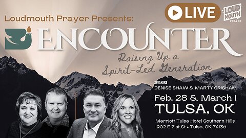 ENCOUNTER PRAYER CONFERENCE - Loudmouth Prayer - Session 1 - Friday 7PM