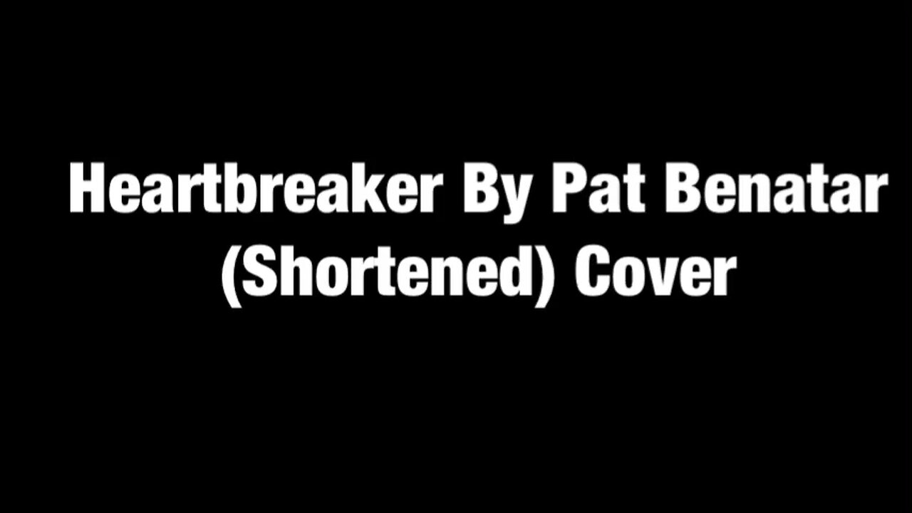 Heartbreaker By Pat Benatar (Shortened) Cover