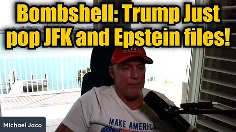 Michael Jaco Bombshell: Trump Just Pop JFK And Epstein Files!!!