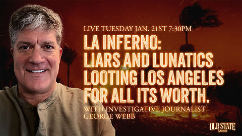 "LA Inferno: Liars and Lunatics Looting Los Angeles For All It's Worth" with George Webb