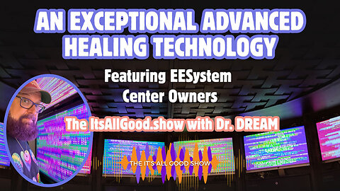 Dr. DREAM with 5 EESystem Center Owners - An Exceptional Advanced Healing Technology - Ep. 19