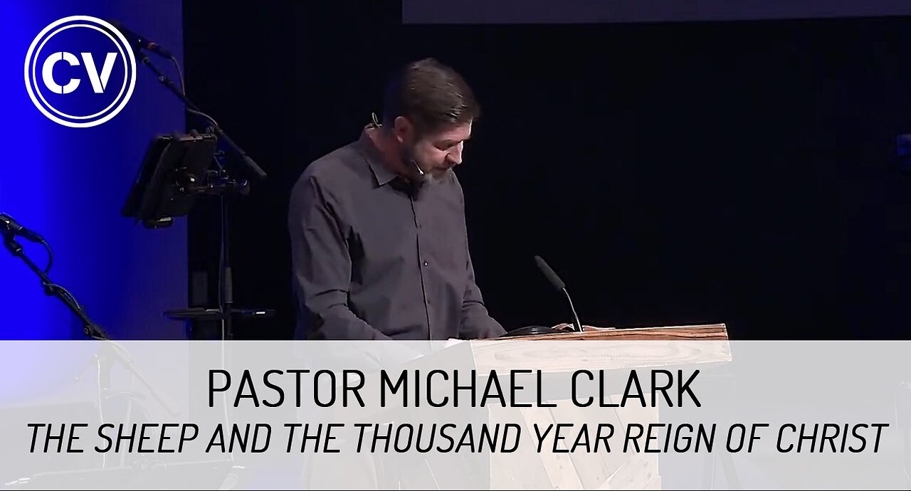 The Sheep and the Thousand Year Reign of Christ - Revelation 20 - Pastor Michael Clark