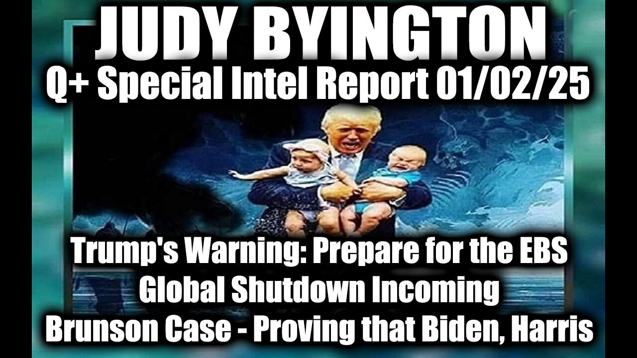 Judy Byington Special Intel 1.2.25 ~ Trump's Warning: Prepare for the EBS; Brunson Case