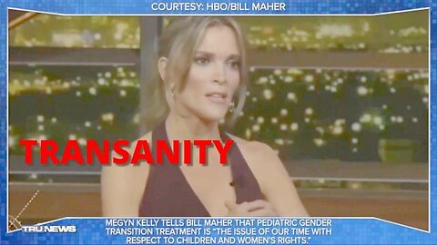 Transanity — TRUNEWS / Megan Kelly