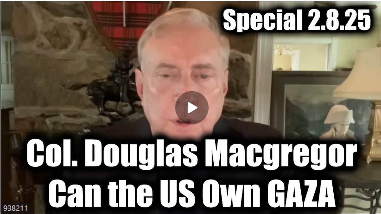 Col. Douglas Macgregor 2.8.25 [Special] ~ Can the US Own GAZA