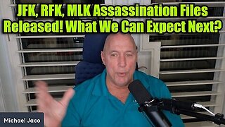 JFK, RFK, MLK Assassination Files Released! What We Can Expect Next - Michael Jaco Update