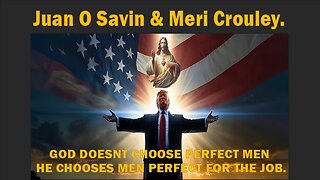 President TRUMP Chosen by GOD - Juan O Savin & Meri Crouley.