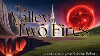 Vision : The Valley of Two Fires