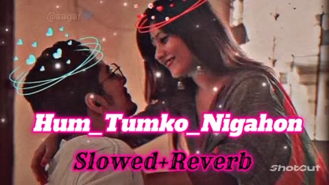 HUM TUMKO NIGHAON MEIN SLOWED AND REVERB SONGS LOFI DONGS