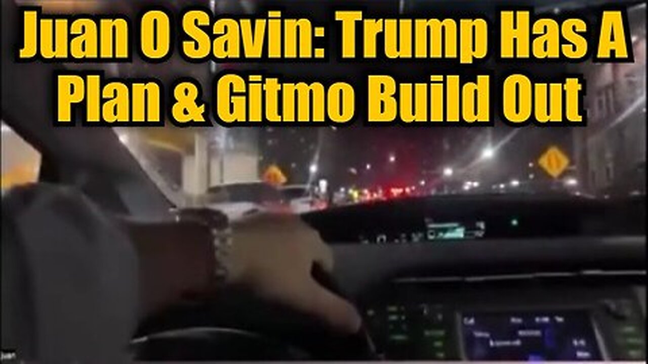 Juan O Savin - Trump Has A Plan & GITMO Build Out!