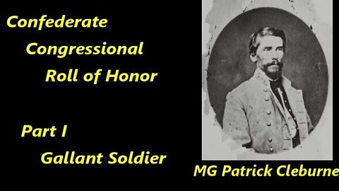 Confederate Congressional Roll of Honor, MG Patrick Cleburne, Part I Gallant Soldier