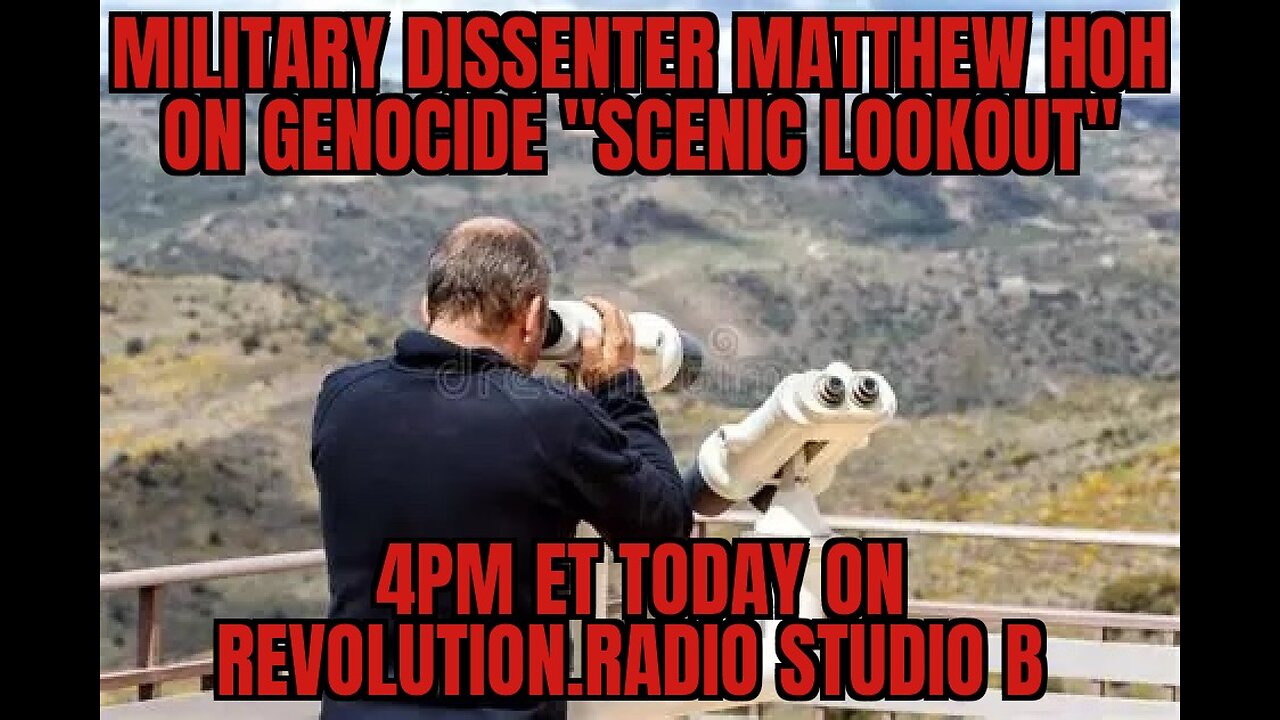 Military DISSENTER Matthew Hoh - Genocide "Scenic Lookout"