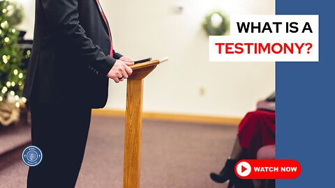 What is a testimony?