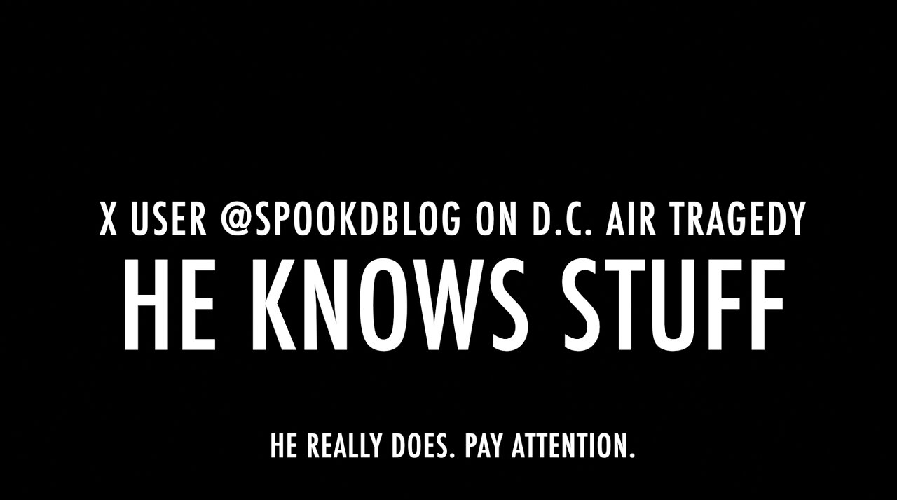 X USER @SPOOKDBLOG ON D.C. AIR TRAGEDY - HE KNOWS STUFF