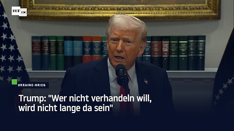 Trump: "Wer nicht verhandeln will, wird nicht lange da sein"