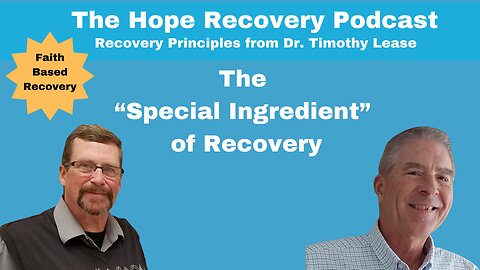 The "Special Ingredient" for Recovery - Recovery Principles from Dr. Timothy Lease