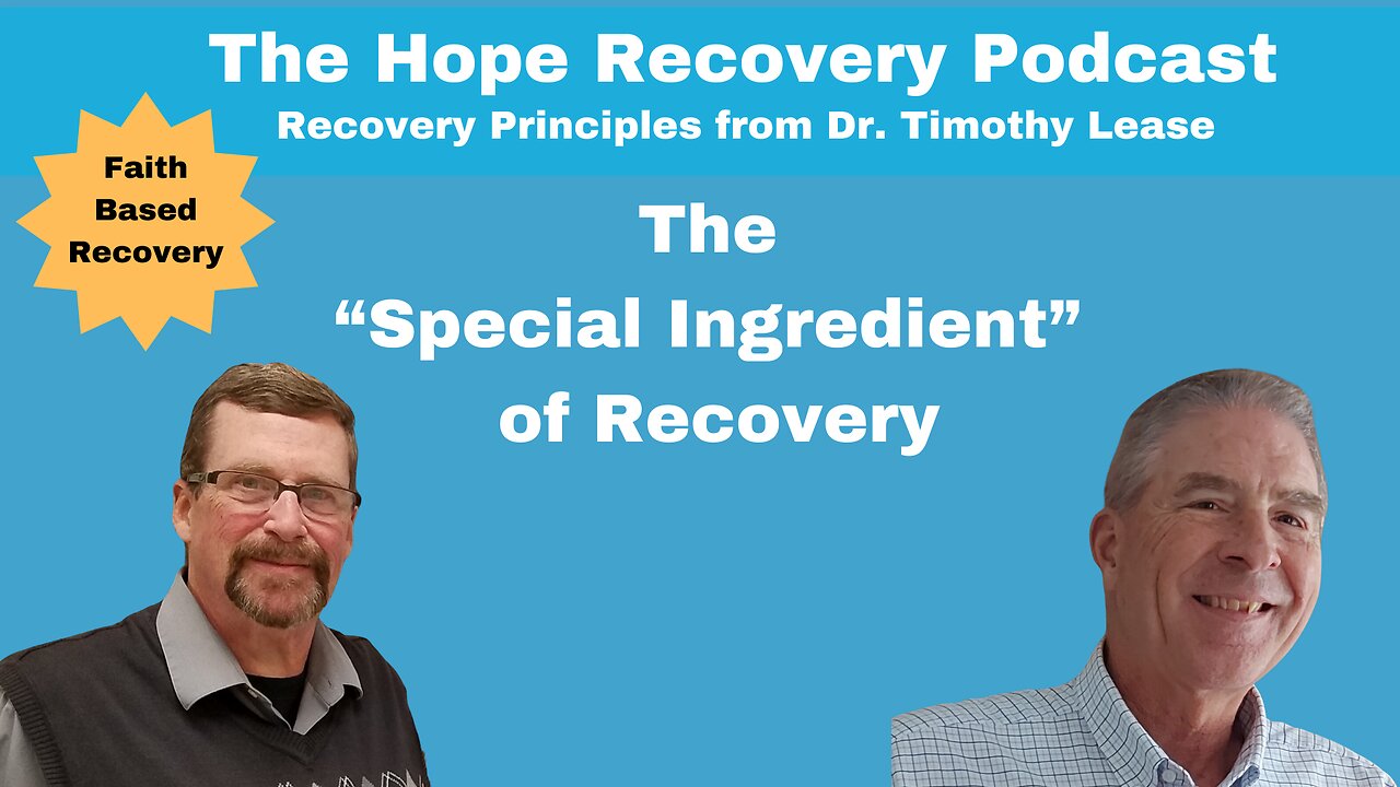 The "Special Ingredient" for Recovery - Recovery Principles from Dr. Timothy Lease