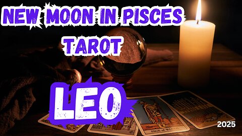 Leo ♌️- New Moon in Pisces Tarot Reading #leo #tarot #tarotary #newmooinpisces