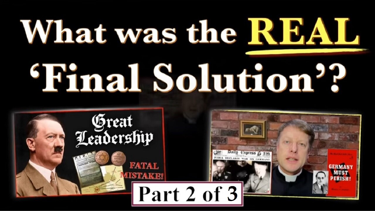 The Final Solution Is Not What We Have Been Told! by Father James Mawdsley