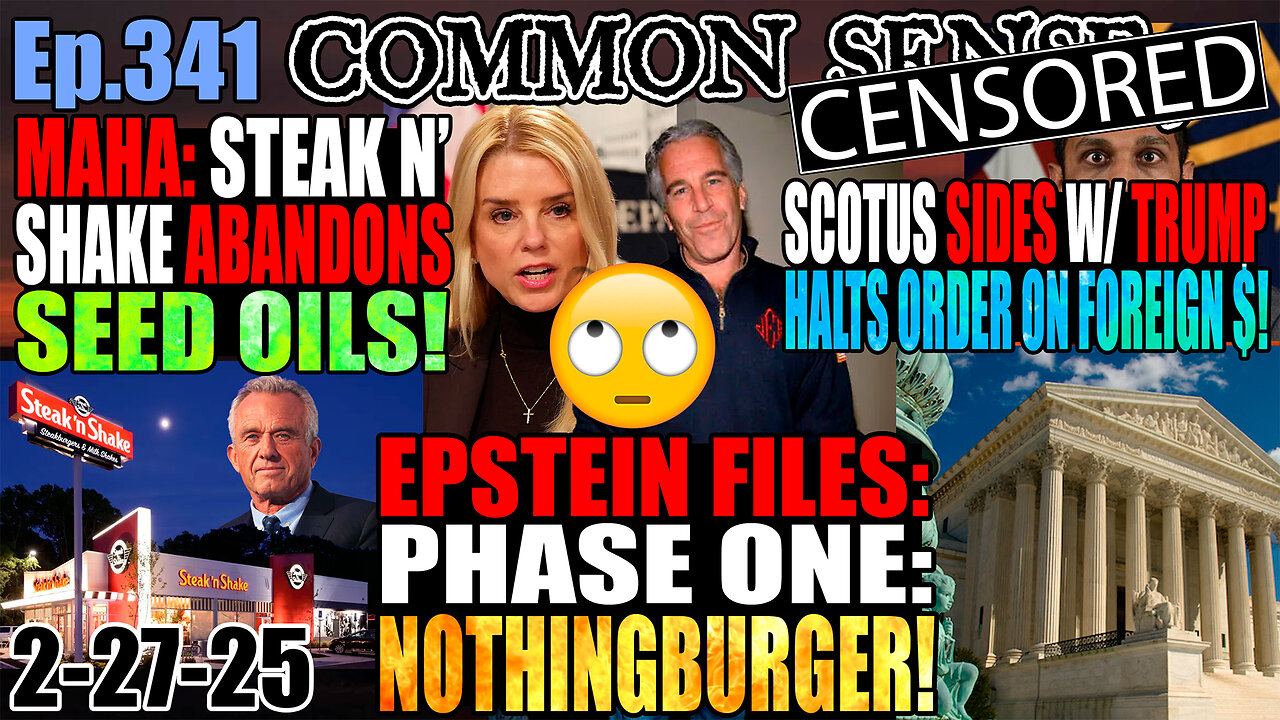 Ep.341 Epstein FIles Phase 1 Nothingburger! More to come! SCOTUS Backs Trump, MAHA: Steak N’ Shake Ditches Seed Oils!