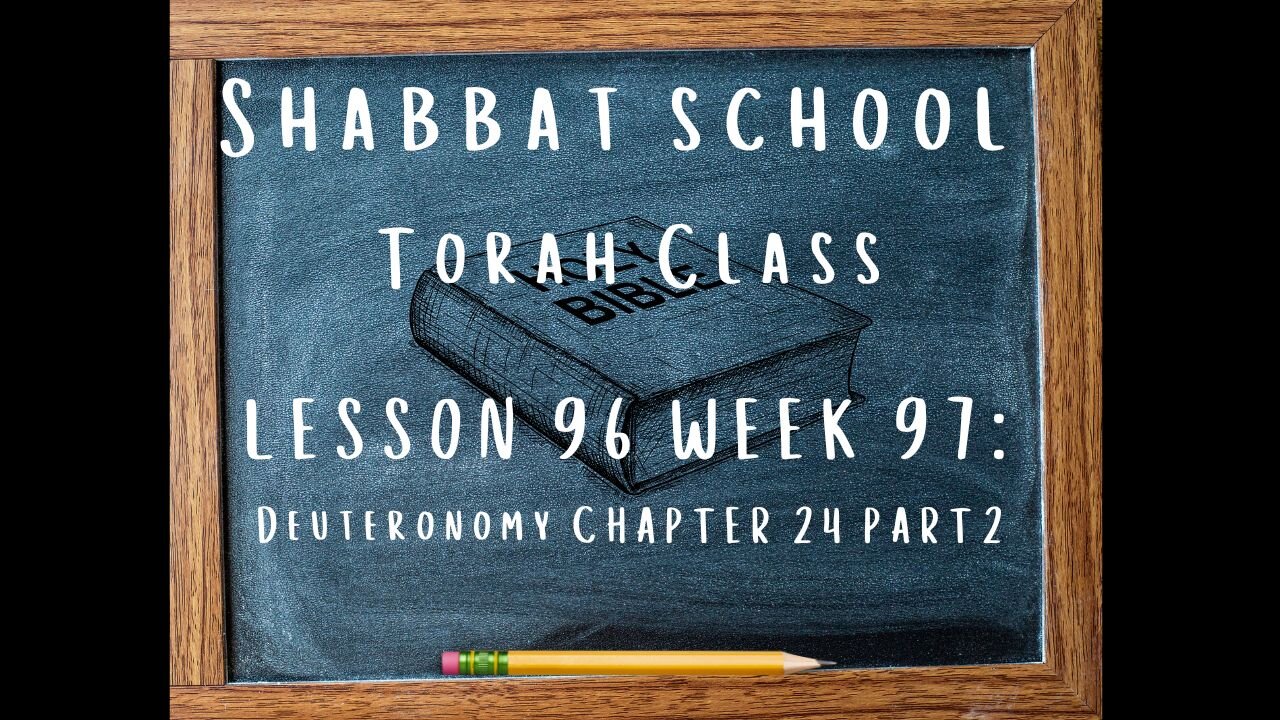 SABBATH SCHOOL TORAH CLASS LESSON 96 (WEEK 97): DEUTERONOMY CHAPTER 24 PART 2