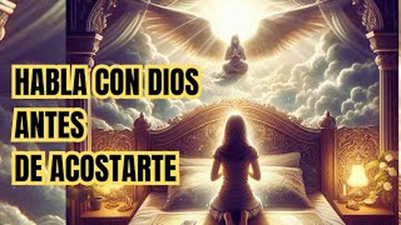 HABLA CON DIOS ANTES DE ACOSTARTE