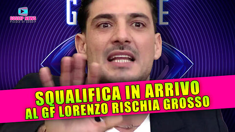 Grande Fratello, Lorenzo Rischia Grosso: Arriva la Squalifica!