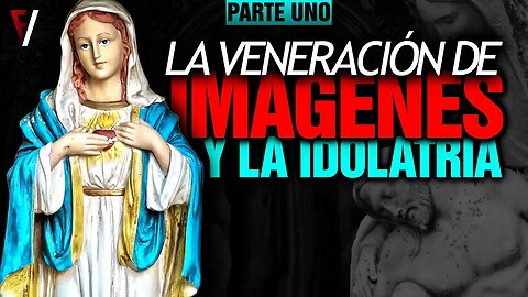 LA IDOLATRÍA | Fuego Verdadero