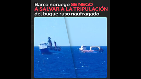 ⚡️Un barco noruego no prestó ayuda a la tripulación rusa del carguero que se hundió