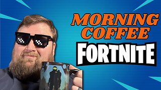 Morning Coffee & Fortnite: It's gonna be a great week!