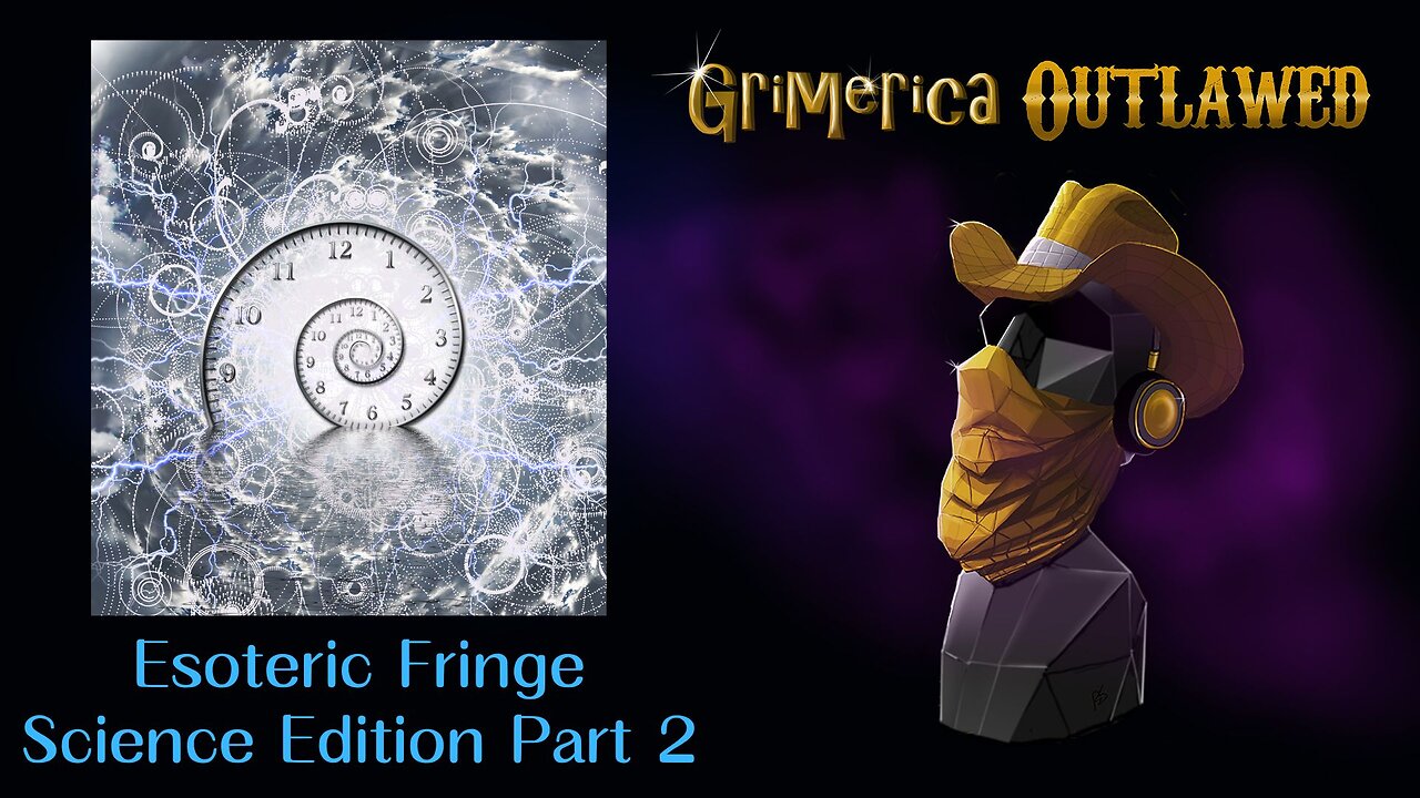 Outlawed Esoteric / Fringe Science Edition Part 2