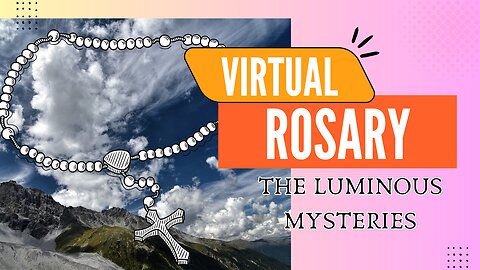 Guided Virtual Rosary – Beads Illuminate as You Pray (THE LUMINOUS MYSTERIES Thursdays)