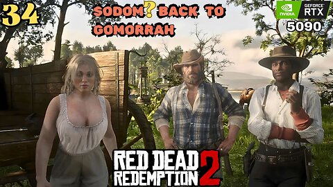 SODOM? BACK TO GOMORRAH | PART - 34 | ( No Commentary ) RED DEAD REDEMPTION 2