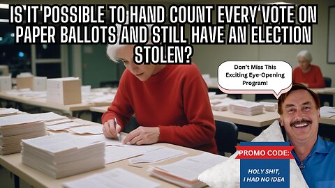 "Is It Possible To HAND COUNT PAPER BALLOTS and Still Have The Election Stolen?" See For Yourself -