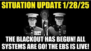 Situation Update 1/28/25 - The Blackout Has Begun! All Systems Are Go! The EBS Is Live!