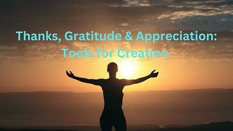 Thanks, Gratitude & Appreciation: Tools for Creation ∞The 9D Hathors, by Daniel Scranton