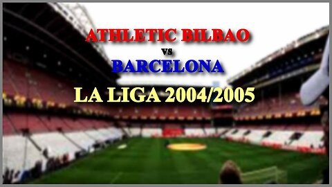 Athetic Bilbao vs Barcelona (Spain La Liga 2004/2005)