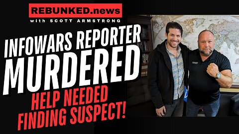 Infowars Reporter MURDERED - Help Needed Finding Suspect!